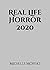 Real Life Horror 2020