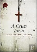 A Cruz Vazia By Maria Teresa Maia Gonzalez