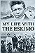 My Life With the Eskimo