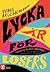 Lycka är för losers