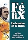 Félix. Un hombre ...