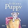 It's OK To Be A Puppy by Tom Murdoch
