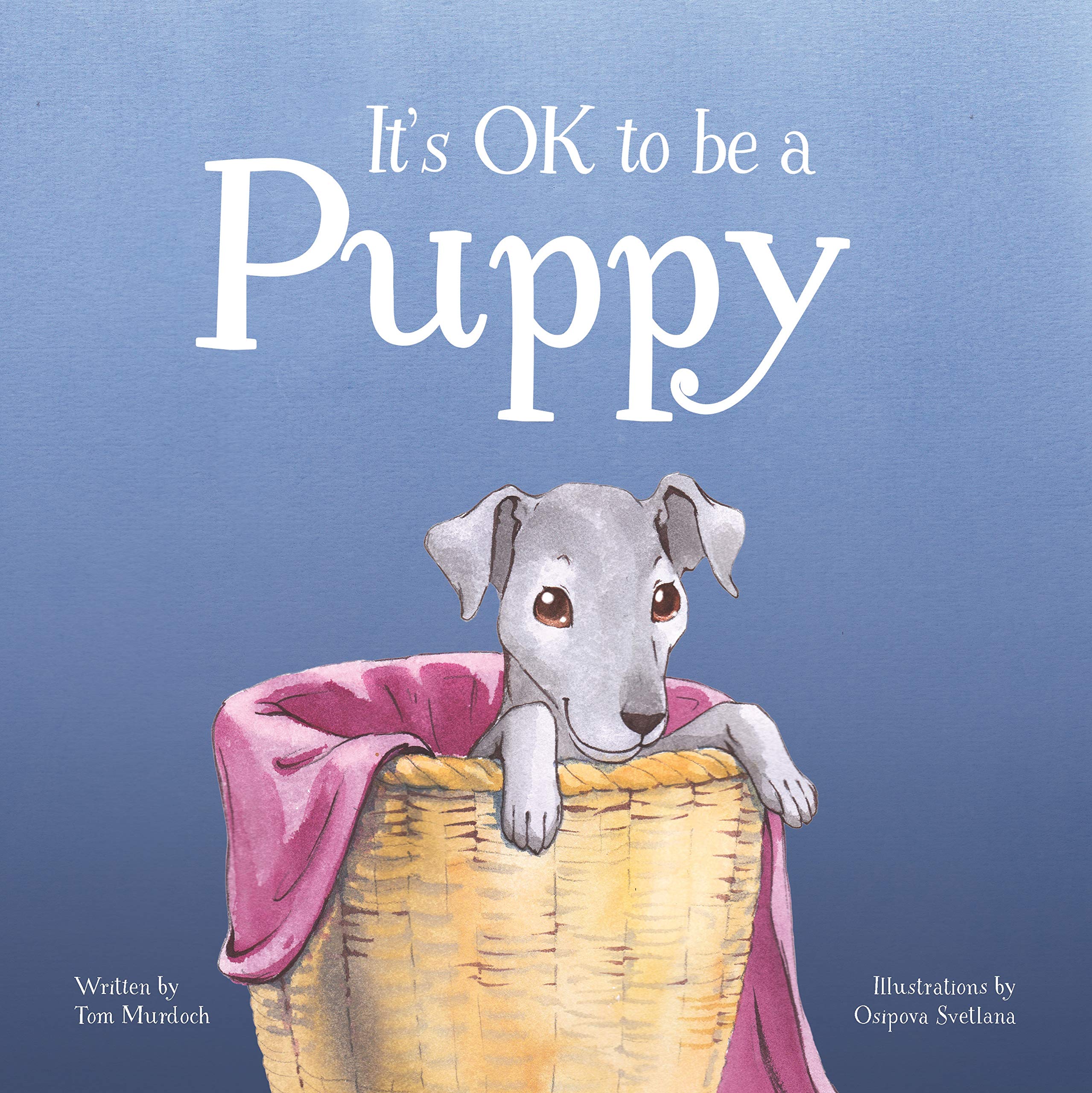 It's OK To Be A Puppy: A Bedtime Story of Love and Security (Hardcover)