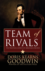 Team of Rivals: The Political Genius of Abraham Lincoln