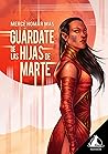 Guárdate de las hijas de Marte by Mercè Homar Mas