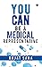 YOU CAN Be a Medical Representative
