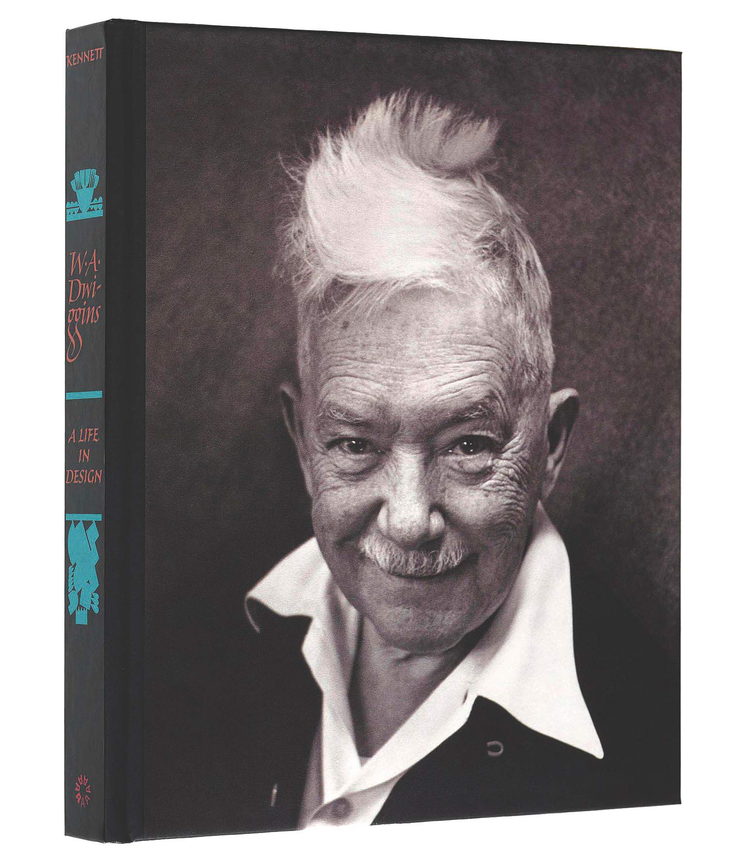 W. A. Dwiggins: A Life in Design (Hardcover)