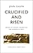 Crucified and Risen: sermon...
