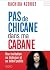 Pas de chicane dans ma cabane