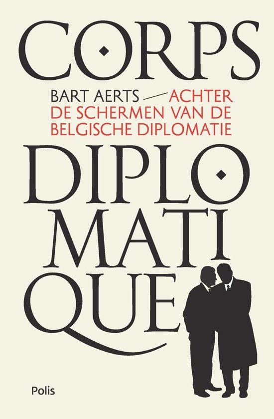 Corps Diplomatique: Achter de schermen van de Belgische diplomatie (Paperback)