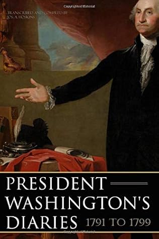 President Washington's Diaries 1791—1799 (Expanded, Annotated)
