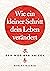 Wie ein kleiner Schritt Ihr Leben verändert: Der Weg des Kaizen