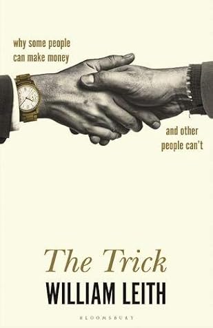 The Trick: Why Some People Can Make Money and Other People Can't