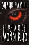 El relato del monstruo by Shaun Hamill