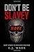 Don't Be Slavey by E.J. Wade