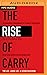 The Rise of Carry: The Dangerous Consequences of Volatility Suppression and the New Financial Order of Decaying Growth and Recurring Crisis