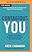 Contagious You: Unlock Your Power to Influence, Lead, and Create the Impact You Want