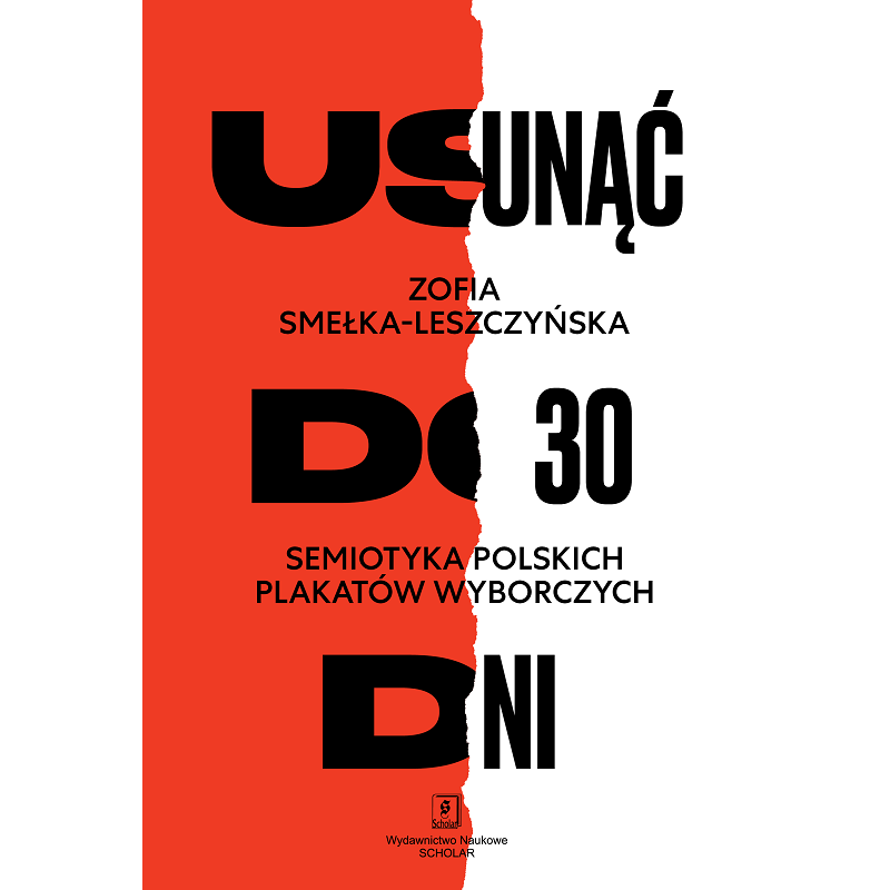 Usunąć do 30 dni. Semiotyka polskich plakatów wyborczych