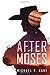 After Moses (After Moses #1)