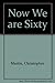 Now We Are Sixty
