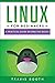 Linux for Beginners: A Practical Guide Beyond the Basics