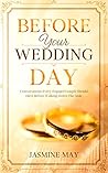Before Your Wedding Day: Conversations Every Engaged Couple Should Have Before Walking Down The Aisle Before Your Wedding Day: Conversations Every Engaged Couple Should Have Before Walking Down The Aisle
