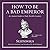 How to Be a Bad Emperor: An Ancient Guide to Truly Terrible Leaders (Ancient Wisdom for Modern Readers Series)