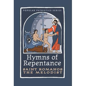 Hymns Of Repentance By Saint Romanos The Melodist