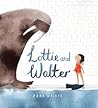 Lottie and Walter by Anna Walker