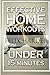 Home Workout: 15-Minute Effective Home Workouts: To Build Lean Muscle and Lose Weight (Home Workout, Home Workout Plan, Home Workout For Beginners) (Bodybuilding Series)
