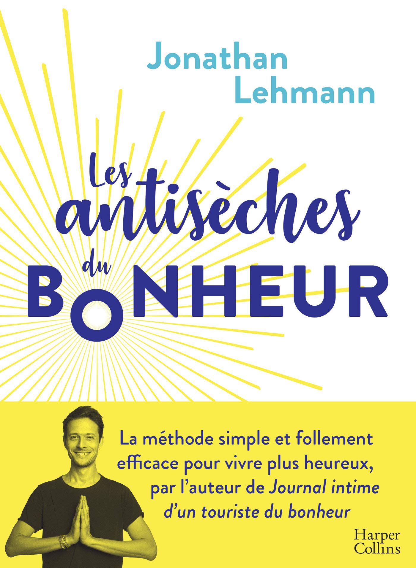 Les Antisèches du Bonheur : La méthode simple et efficace pour vivre plus heureux (Paperback)