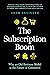 The Subscription Boom by Adam Levinter