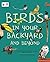 Birds in Your Backyard and ...