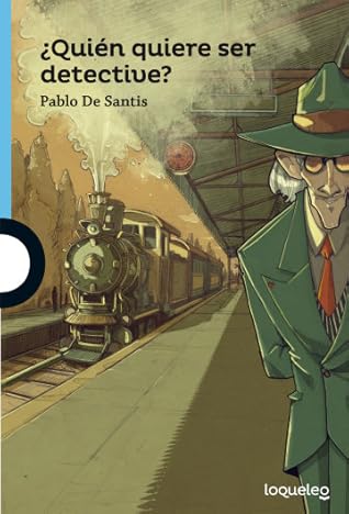 Tapa de ¿Quién quiere ser detective? (Pablo De Santis)