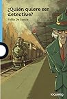 ¿Quién quiere ser detective? by Pablo De Santis