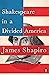 Shakespeare in a Divided America