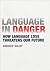 Language in Danger: How Language Losss Threatens Our Future