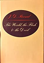 The World, the Flesh & the Devil: An Enquiry into the Future of the Three Enemies of the Rational Soul (Hardcover)