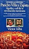 Pancho Villa Y Zapata: Aguila Y Sol De LA Revolucion Mexicana