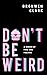 Don't Be Weird by Bronwen Clark
