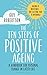The Ten Steps of Positive Ageing: A handbook for personal change in later life