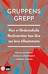 Gruppens grepp: Hur vi fördomsfulla flockvarelser kan lära oss leva tillsammans Gruppens grepp: Hur vi fördomsfulla flockvarelser kan lära oss leva tillsammans