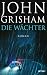 Die Wächter by John Grisham
