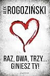 Raz, dwa, trzy... giniesz Ty! by Alek Rogoziński
