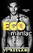 Egomaniac