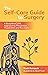 The Self-Care Guide to Surgery by Noah Karrasch