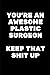 You're An Awesome Plastic S...
