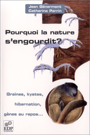 POURQUOI LA NATURE S'ENGOURDIT ?GRAINES, KYSTES, HIBERNATION