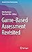 Game-Based Assessment Revisited (Advances in Game-Based Learning)