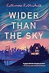 Wider Than the Sky by Katherine Field Rothschild